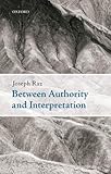 Between Authority and Interpretation: On the Theory of Law and Practical Reason