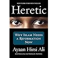 Heretic: Why Islam Needs a Reformation Now