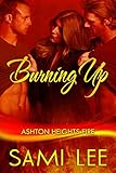 Burning Up: MFM Romance (Ashton Heights Fire Book 1)