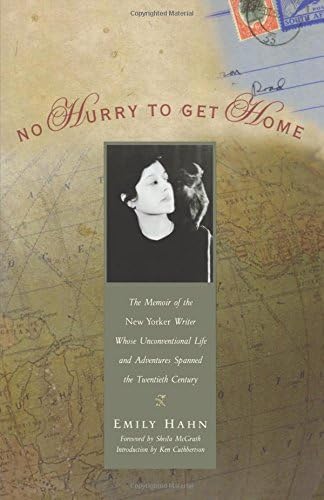 No Hurry to Get Home: The Memoir of the New Yorker Writer Whose Unconventional Life and Adventures Spanned the 20th Century