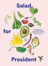 Salad for President: A Cookbook Inspired by Artists