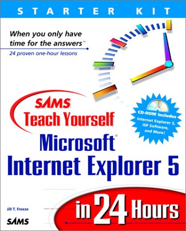 Sams Teach Yourself Internet Explorer 5 in 24 Hours by Jill T. Freeze