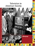 Television in American Society Reference Library: Almanac by