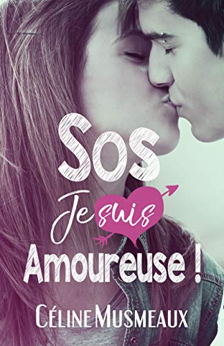 SOS je suis amoureuse ! (French Edition) by Céline Musmeaux