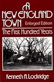 A New England Town : The First Hundred Years : Dedham, Massachusetts, 1636-1736 (Norton Essays in American History)