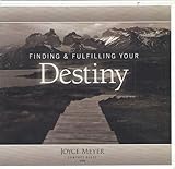 Finding & Fulfilling Your Destiny by Joyce Meyer