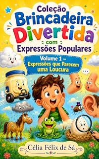 Livro Coleção Brincadeira Divertida com Expressões Populares: Volume 1— Expressões que Parecem uma Loucura