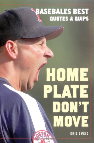 Download Home Plate Don't Move: Baseball's Best Quotes and Quips Download Home Plate Don't Move: Baseball's Best Quotes and Quips