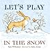 Let's Play in the Snow: A Guess How Much I Love You Storybook