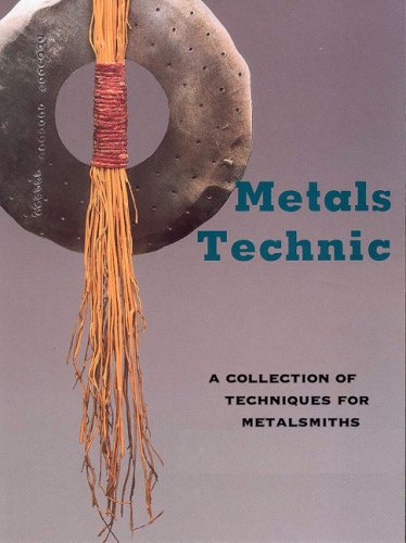 Metals Technic: A Collection of Techniques for Metalsmiths by 