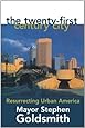 The Twenty-First Century City: Resurrecting Urban America