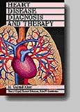 Heart Disease Diagnosis and Therapy : A Practical Approach, Khan, M. Gabriel and Topol, Eric J., 0683046144