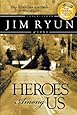 Heroes Among Us: Deep Within Each of Us Dwells the Heart of a Hereo.