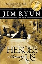 Heroes Among Us: Deep Within Each of Us Dwells the Heart of a Hereo.