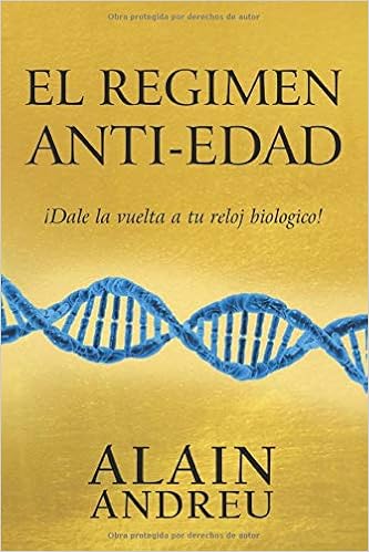 EL REGIMEN ANTI-EDAD: Dale la vuelta a tu reloj biologico ...