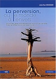 La  perversion ou Le monde à l'envers