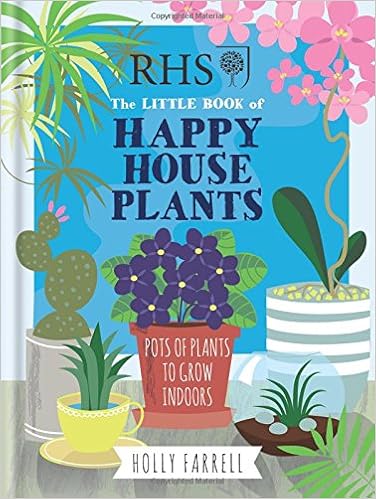 Rhs Little Book Of Happy Houseplants Rhs Little Books Farrell Holly 9781784724245 Amazon Com Books