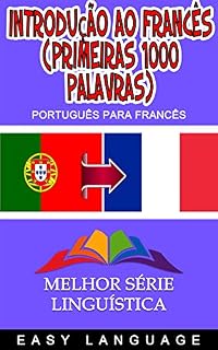 Livro Introdução ao Francês (Primeiras 1000 Palavras): As suas primeiras 1000 palavras de Aprender Francês. (DE PORTUGUÉS A FRANCÉS)