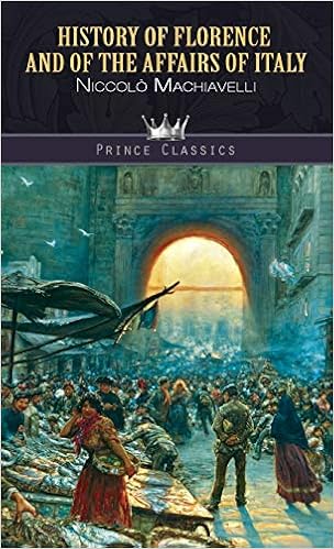 History Of Florence And Of The Affairs Of Italy Niccola Machiavelli 9789389254044 Amazon Com Books