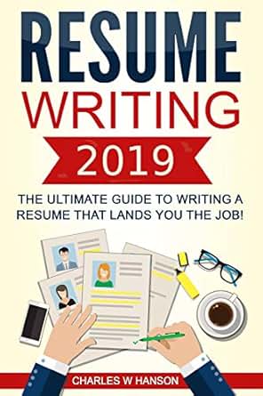 Amazon Com Resume Writing 2019 The Ultimate Guide To