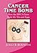 Cancer Time Bomb: How the BRCA Gene Stole My Tits and Eggs by Joelle Burnette