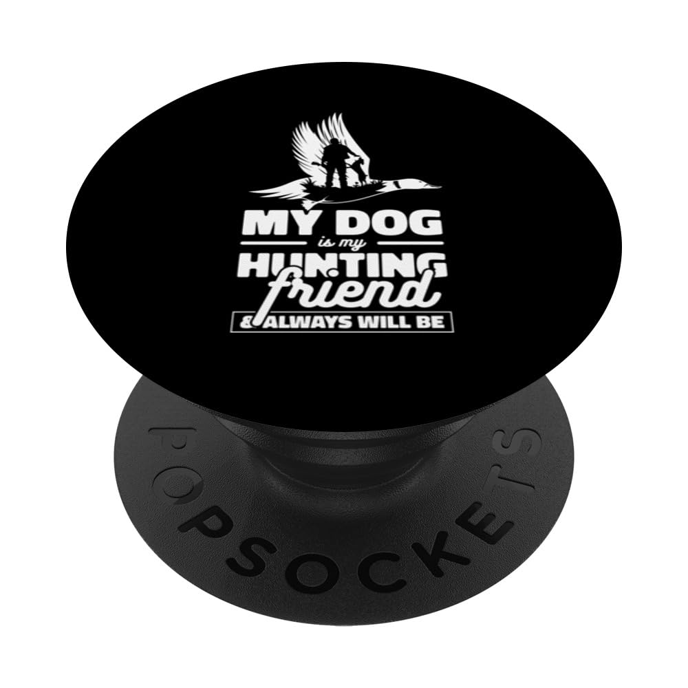 My Dog Is My Hunting Friend Duck Bird Waterfowl Hunting PopSockets Swappable PopGrip