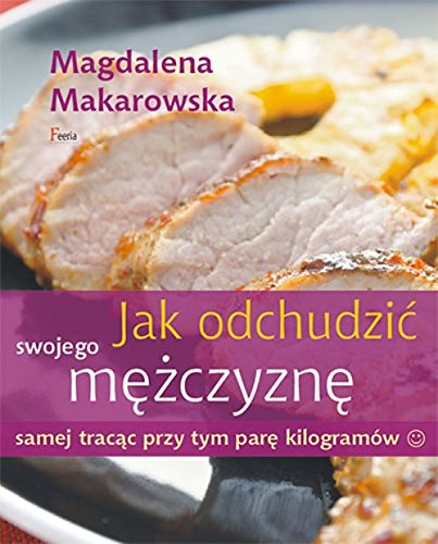 Jak odchudzic swojego mezczyzne samej tracac przy tym pare kilogramow