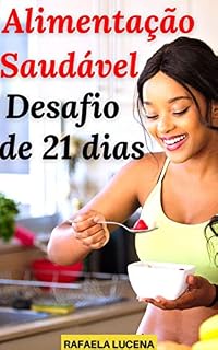 Livro ALIMENTAÇÃO SAUDÁVEL: Transforme sua vida em 21 dias!