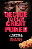 Decide to Play Great Poker: A Strategy Guide to No-Limit Texas Hold Em
