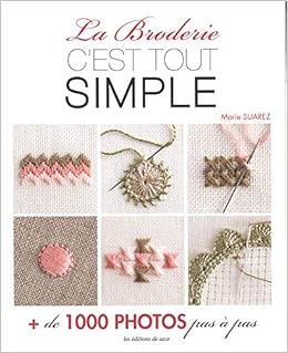 Amazon Fr La Broderie C Est Tout Simple Suarez Marie Cantat Celine Barbecot Didier Livres