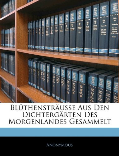 Blüthensträusse Aus Den Dichtergärten Des Morgenlandes Gesammelt (German Edition) -  Paperback