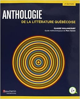 Anthologie De La Litterature Quebecoise 3ed Beauchemin Editeur French Edition Vaillancourt Claude 9782761662093 Amazon Com Books