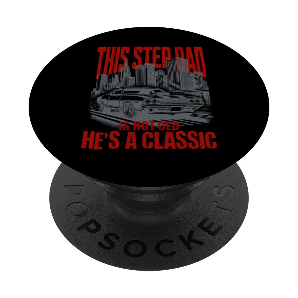 This Step Dad Is Not Old Hes A Classic Fathers Day Classic PopSockets Swappable PopGrip