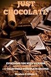 Just Chocolate (Delectable Chocolate Recipes Book 1) by Stephen S Alison, M le Chef