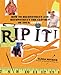 Rip It!: How to Deconstruct and Reconstruct the Clothes of Your Dreams