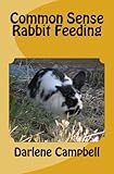 Common Sense Rabbit Feeding (Commn Sense Books) (Volume 2) by