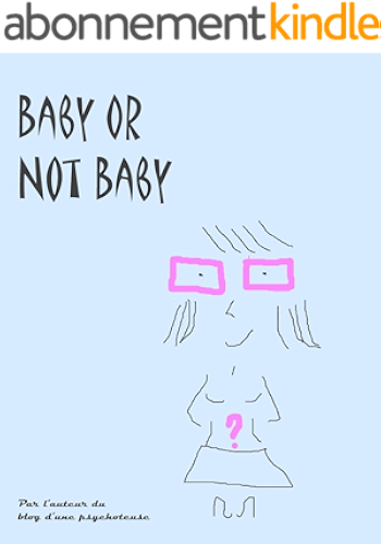 Download Baby or not Baby (Par l'auteur du blog d'une psychoteuse t. 1) PDF