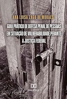 Livro Guia prático de defesa penal de pessoas em situação de vulnerabilidade perante a Justiça Federal