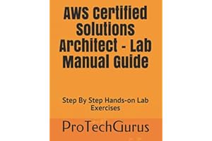 AWS Certified Solutions Architect - Lab Manual Guide: Step By Step Hands-on Lab Exercises