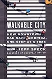 Walkable City: How Downtown Can Save America, One Step at a Time cover