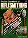 Gun Digest Book of Riflesmithing by 