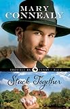 Stuck Together (Trouble in Texas Book #3) by Mary Connealy