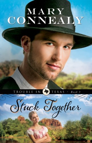 Stuck Together (Trouble in Texas Book #3) by Mary Connealy