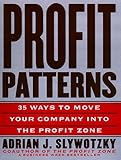 Image de Profit Patterns: 30 Ways to Anticipate and Profit from Strategic Forces Reshaping Your Business