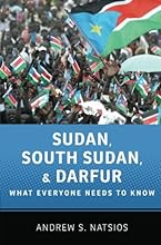Sudan, South Sudan, and Darfur: What Everyone Needs to Know