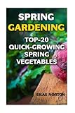 Spring Gardening: Top-20 Quick-Growing Spring Vegetables by 