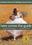 Here Comes the Guide-Southern California: Locations & Services for Weddings & Special Events by