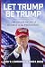 Let Trump Be Trump: The Inside Story of His Rise to the Presidency primary