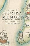 The Invention of Memory: An Irish family scrapbook 1560-1934 by Simon Loftus