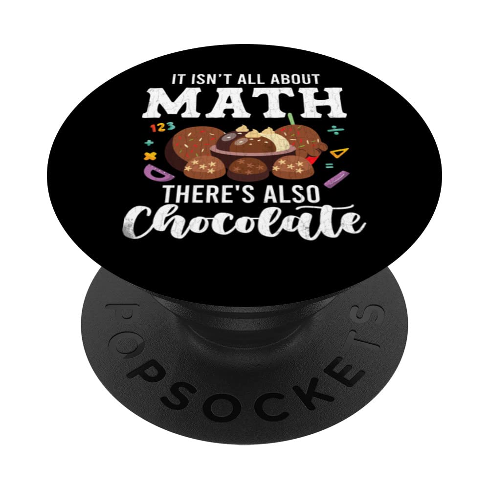 It Isn't All About Math Funny Chocolate Lover Eater Graphic PopSockets Swappable PopGrip